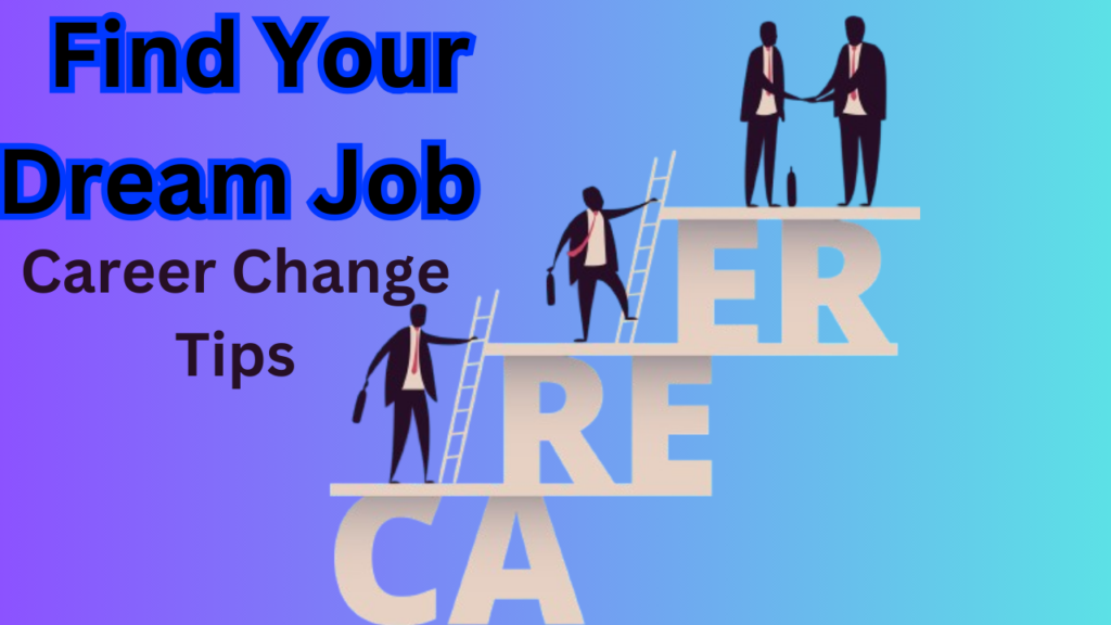 Career Change Tips Find Your Dream Job