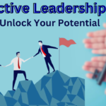Effective Leadership Tips Unlock Your Potential